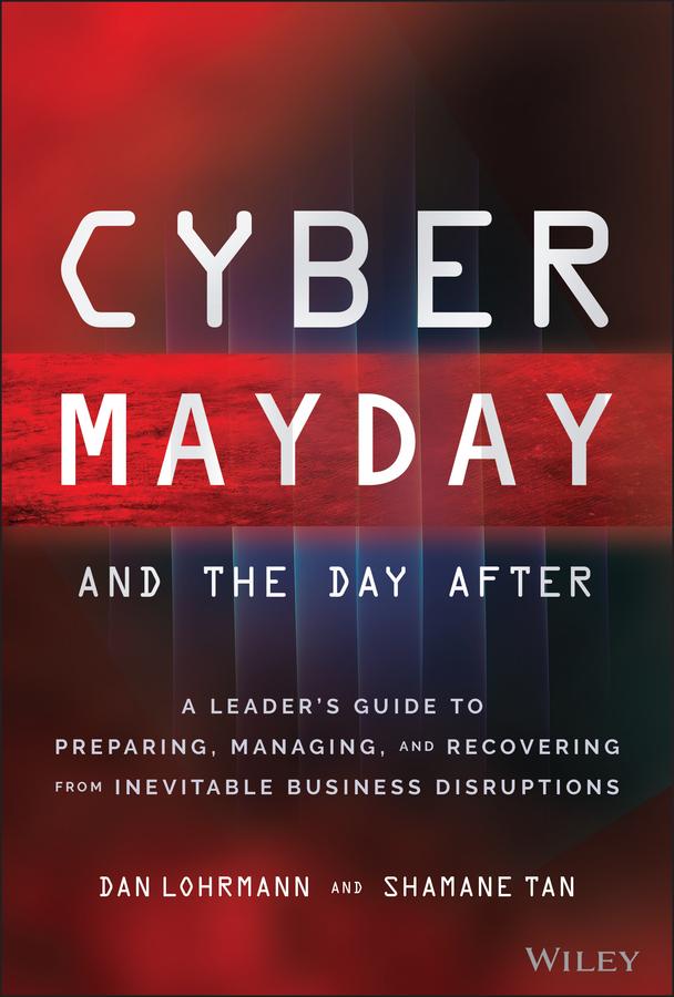 Cyber Mayday and the Day After by Daniel Lohrmann, Shamane Tan