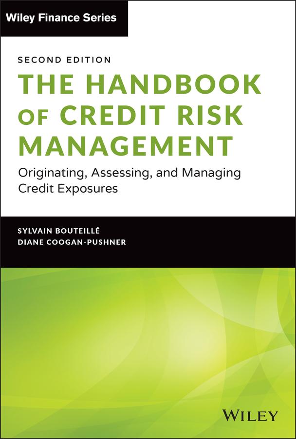 The Handbook of Credit Risk Management by Diane Coogan-Pushner, Sylvain Bouteille