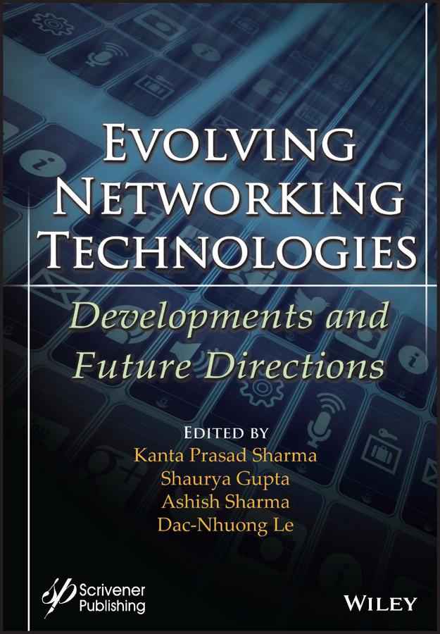 Evolving Networking Technologies by Ashish Sharma, Dac-Nhuong Le, Kanta Prasad Sharma, Shaurya Gupta