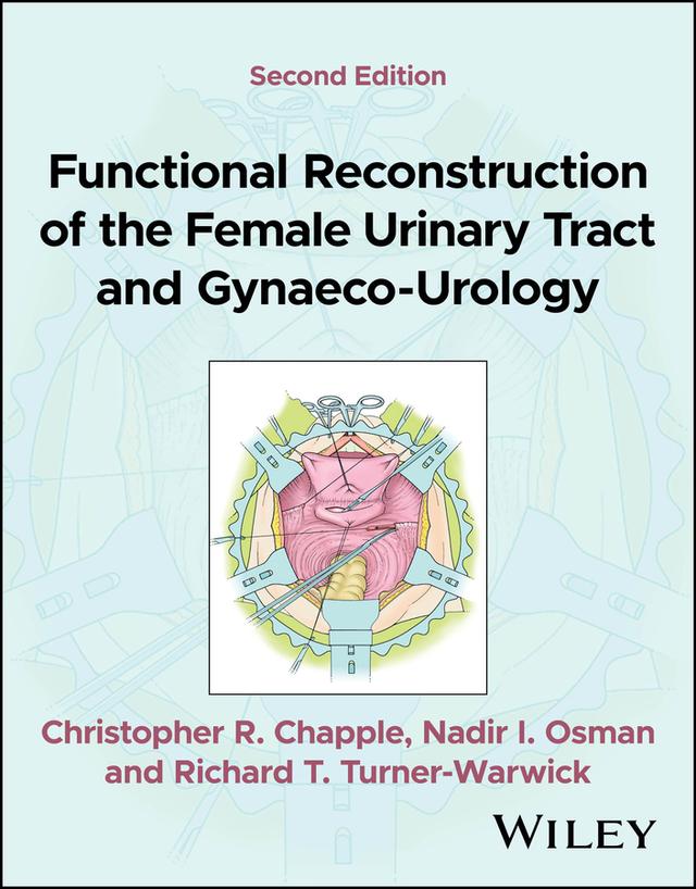 Functional Reconstruction of the Female Urinary Tract and Gynaeco-Urology by Christopher R. Chapple, Nadir I. Osman, Richard T. Turner-Warwick