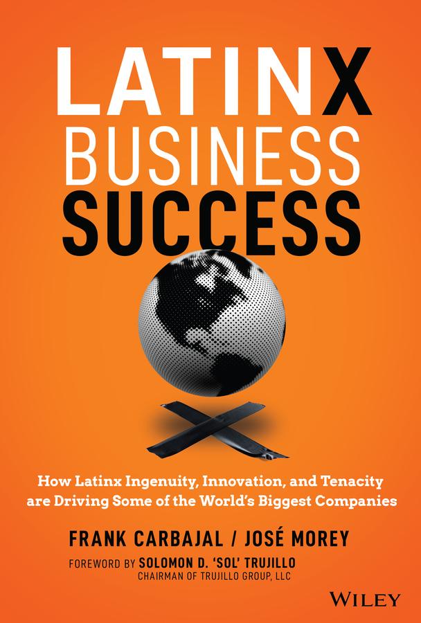Latinx Business Success by Frank Carbajal, Jose Morey
