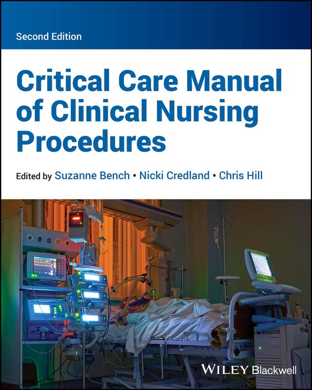 Critical Care Manual of Clinical Nursing Procedures by Chris Hill, Nicki Credland, Suzanne Bench