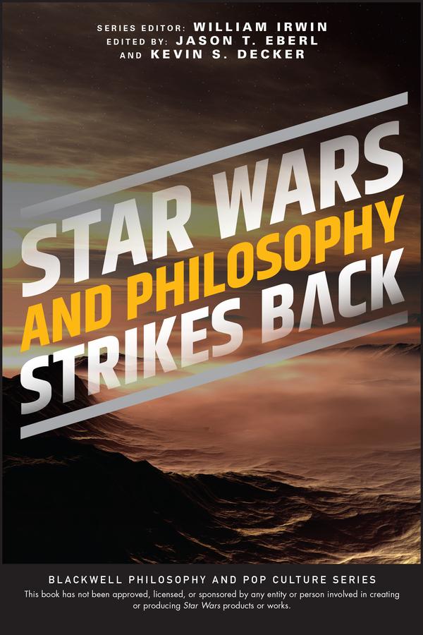 Star Wars and Philosophy Strikes Back by Jason T. Eberl, Kevin S. Decker, William Irwin