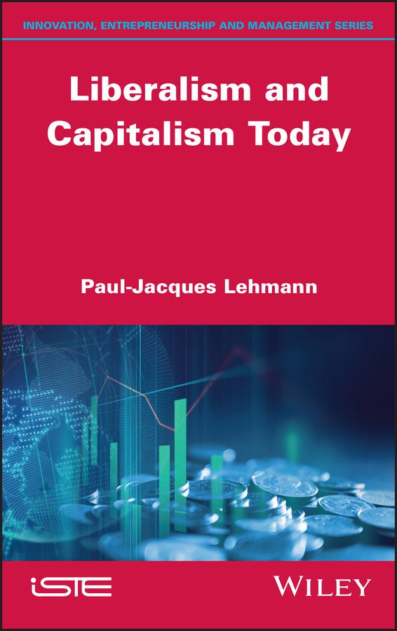 Liberalism and Capitalism Today by Paul-Jacques Lehmann