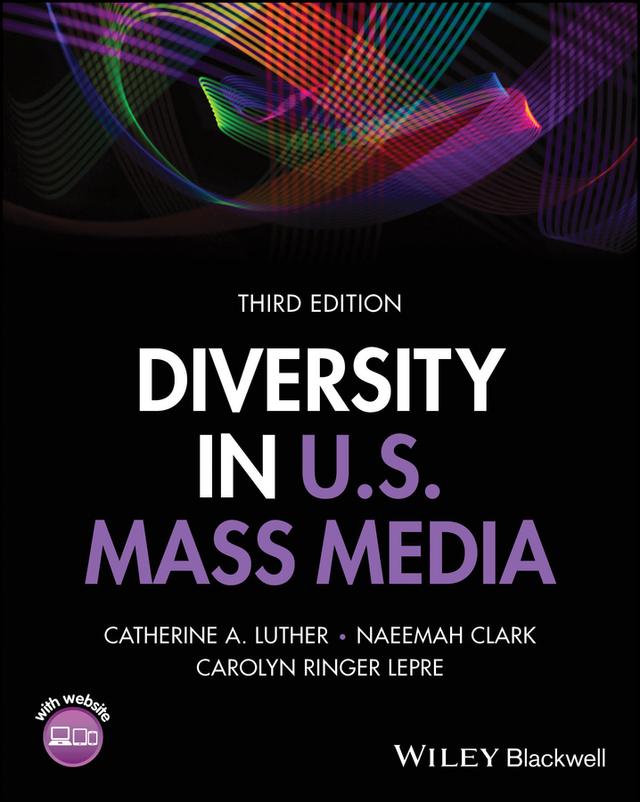 Diversity in U.S. Mass Media by Carolyn Ringer Lepre, Catherine A. Luther, Naeemah Clark