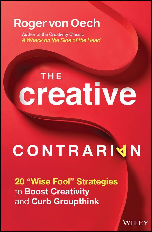 The Creative Contrarian by Roger von Oech