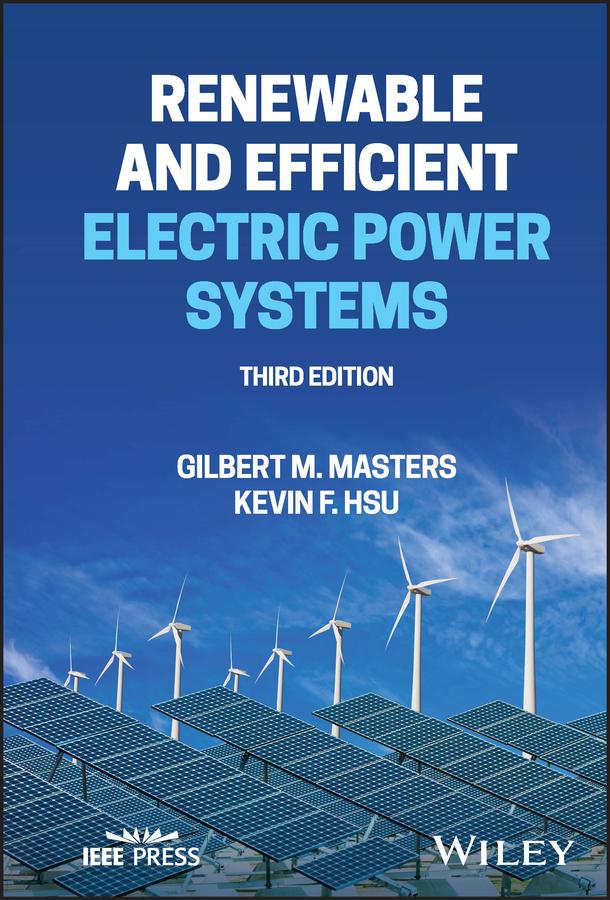 Renewable and Efficient Electric Power Systems by Gilbert M. Masters, Kevin F. Hsu
