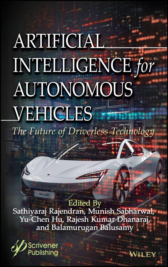 Artificial Intelligence for Autonomous Vehicles by Balamurugan Balusamy, Munish Sabharwal, Rajesh Kumar Dhanaraj, Sathiyaraj Rajendran, Yu-Chen Hu