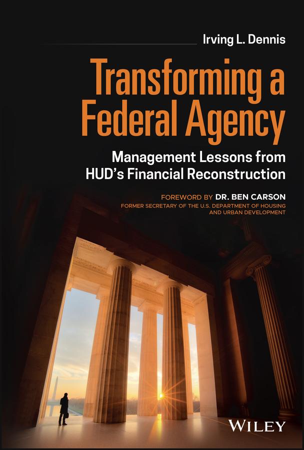Transforming a Federal Agency by Irving L. Dennis