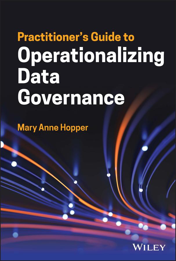 Practitioner's Guide to Operationalizing Data Governance by Mary Anne Hopper