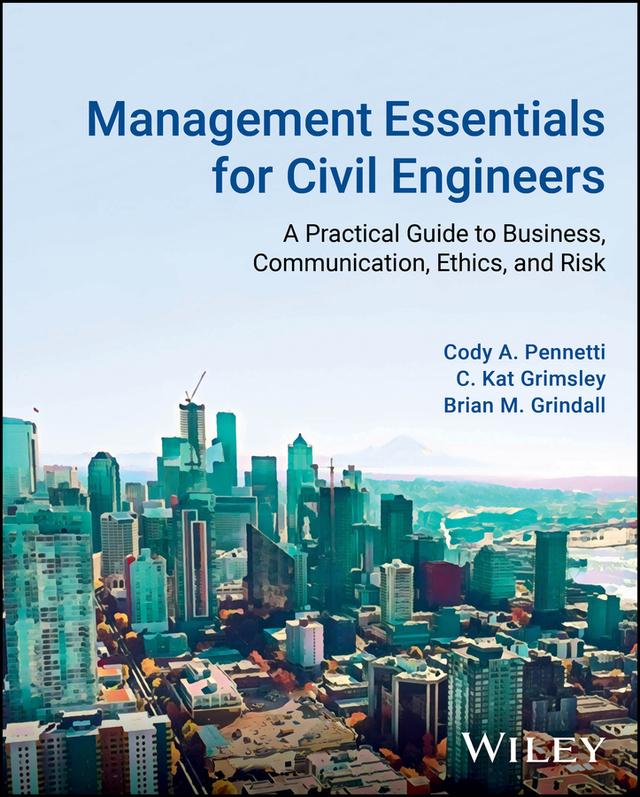 Management Essentials for Civil Engineers by Brian M. Grindall, C. Kat Grimsley, Cody A. Pennetti