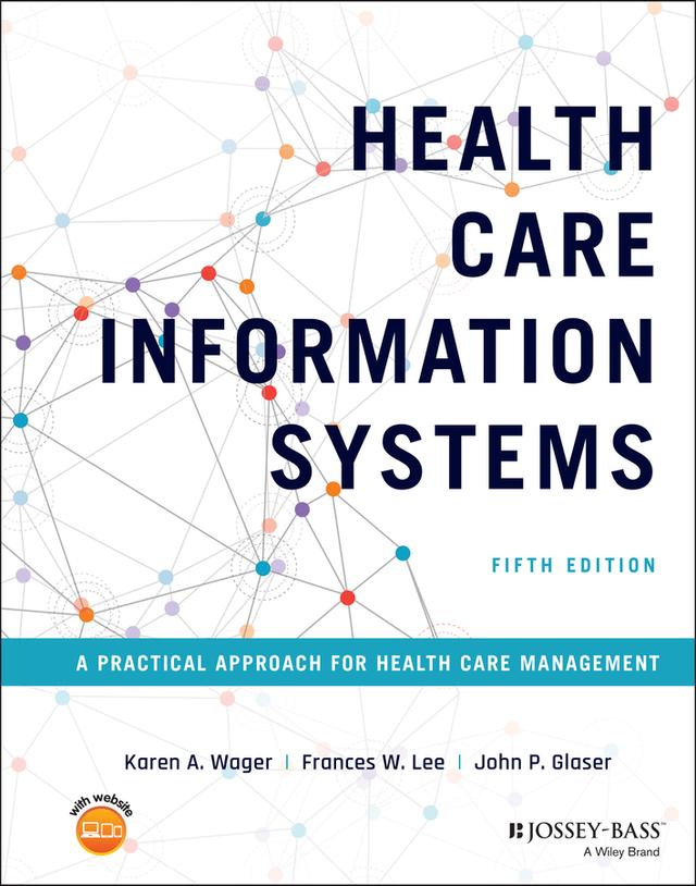 Health Care Information Systems by Frances W. Lee, John P. Glaser, Karen A. Wager