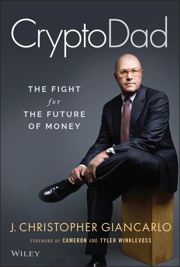 CryptoDad by Cameron Winklevoss, J. Christopher Giancarlo, Tyler Winklevoss