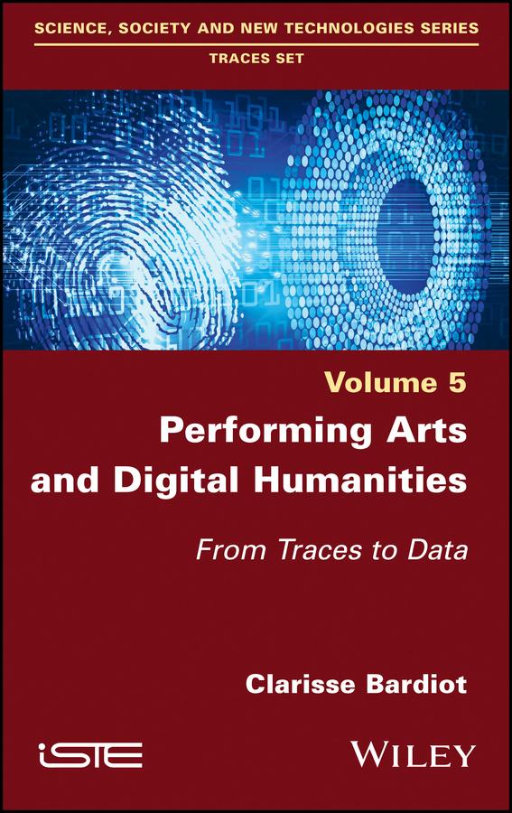 Performing Arts and Digital Humanities by Clarisse Bardiot