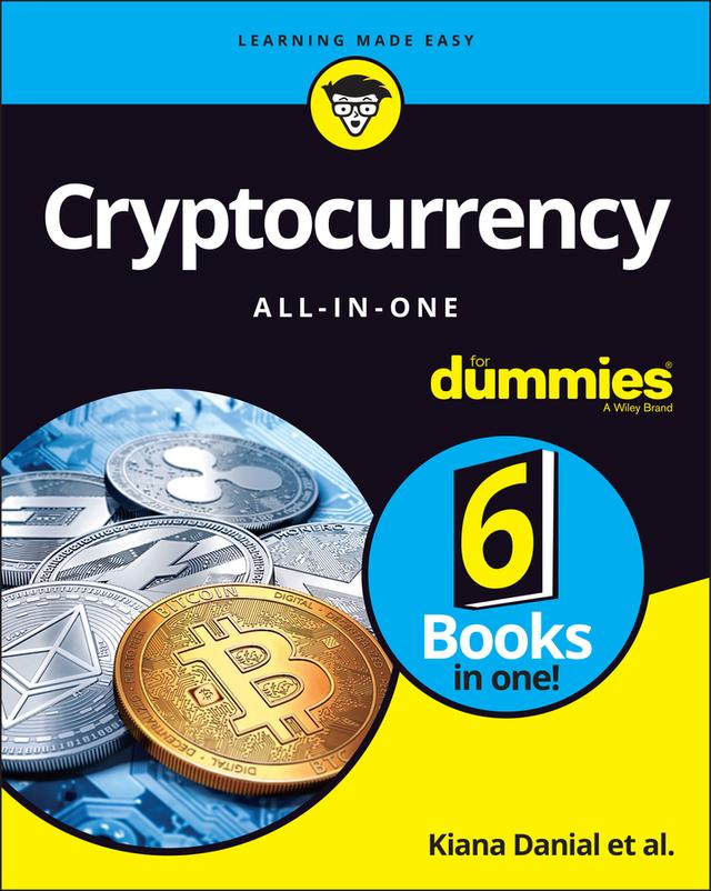Cryptocurrency All-in-One For Dummies by Kiana Danial, Michael G. Solomon, Peter Kent, Tiana Laurence, Tyler Bain