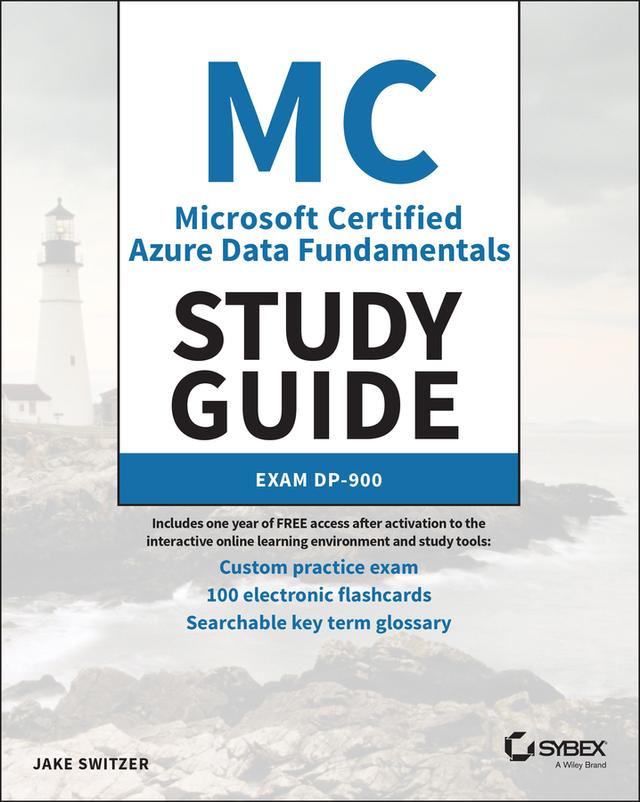 MC Microsoft Certified Azure Data Fundamentals Study Guide by Jake Switzer