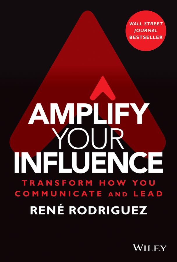 Amplify Your Influence by Rene Rodriguez