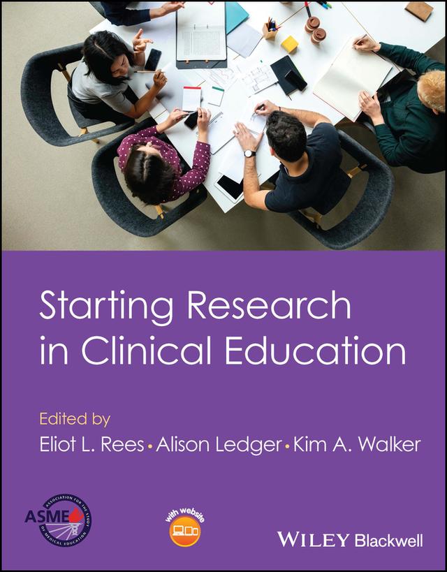Starting Research in Clinical Education by Alison Ledger, Eliot L. Rees, Kim A. Walker