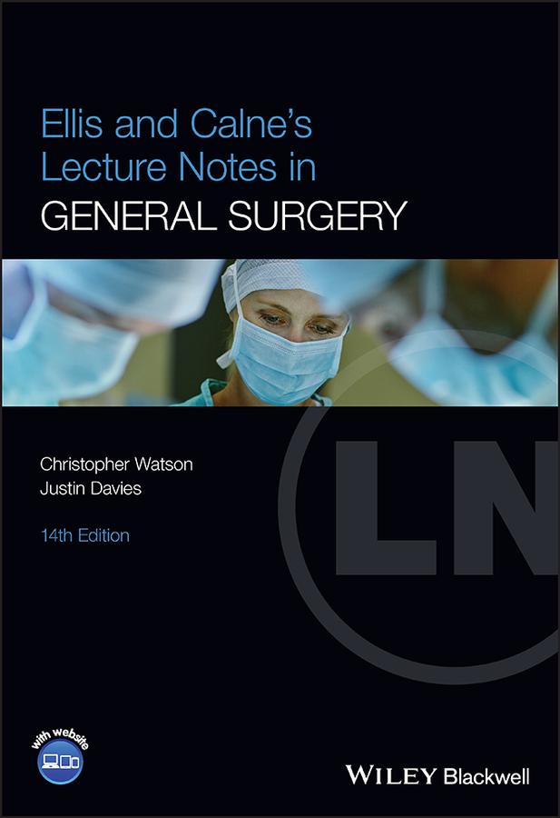 Ellis and Calne's Lecture Notes in General Surgery by Christopher Watson, Justin Davies