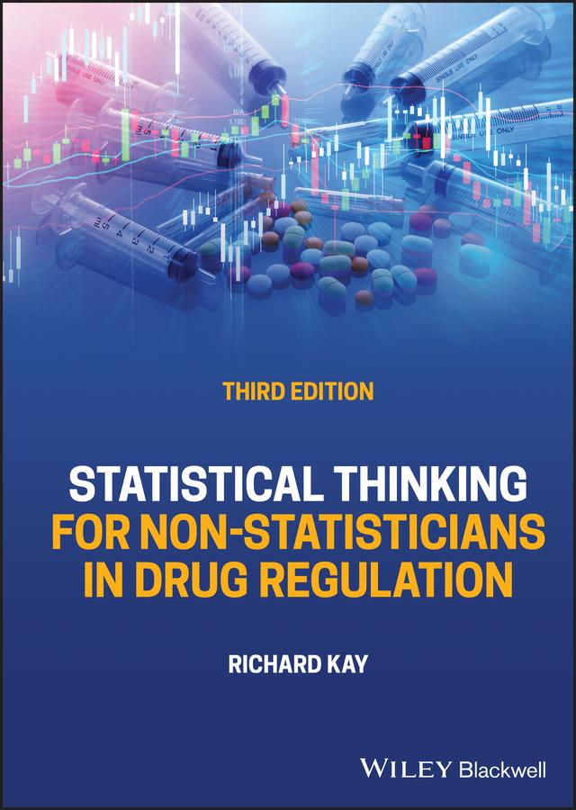 Statistical Thinking for Non-Statisticians in Drug Regulation by Richard Kay