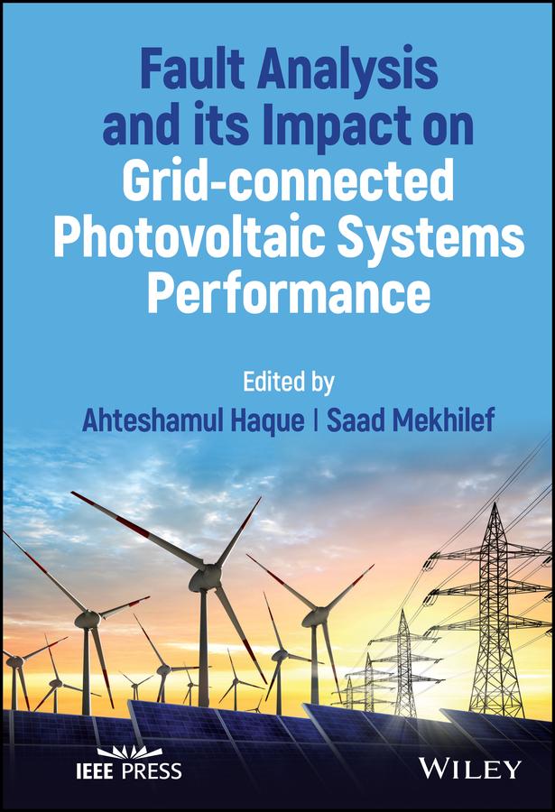 Fault Analysis and its Impact on Grid-connected Photovoltaic Systems Performance by Ahteshamul Haque, Saad Mekhilef