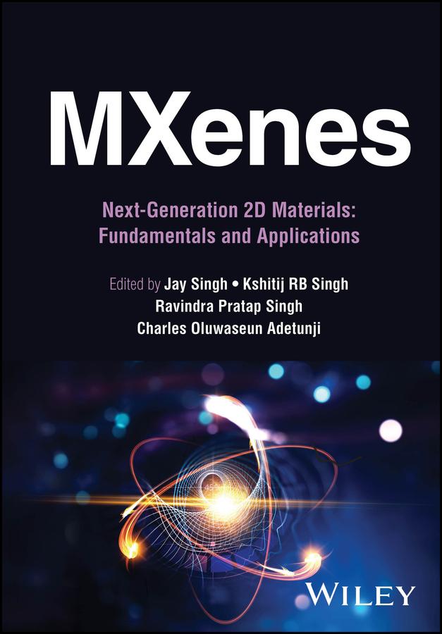 MXenes: Next-Generation 2D Materials by Charles Oluwaseun Adetunji, Jay Singh, Kshitij RB Singh, Ravindra Pratap Singh