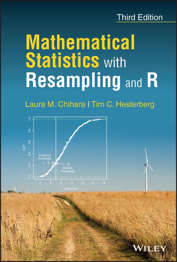 Mathematical Statistics with Resampling and R by Laura M. Chihara, Tim C. Hesterberg