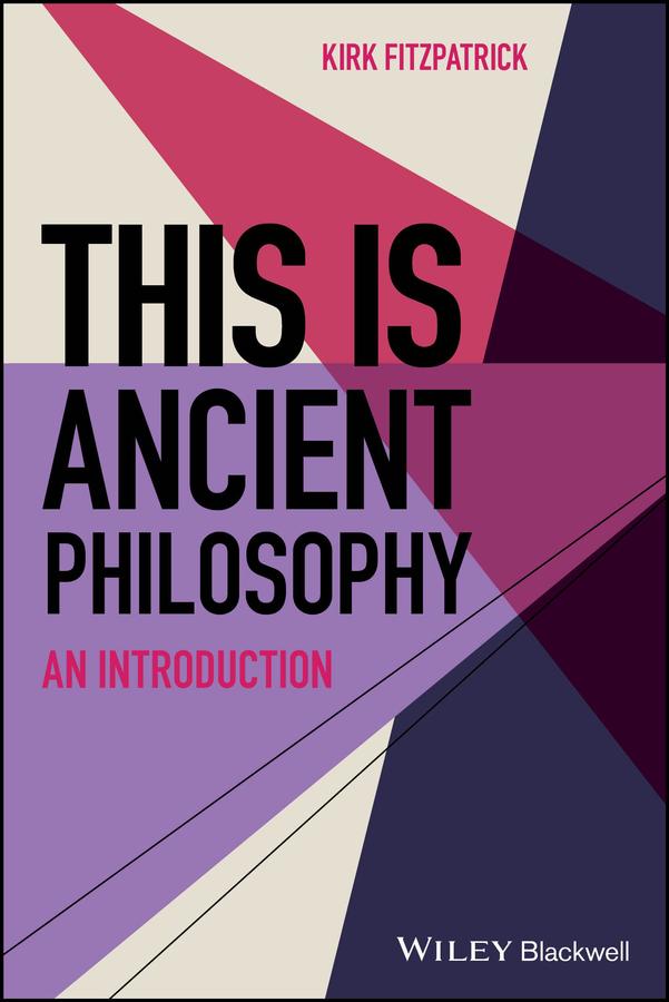 This is Ancient Philosophy by Kirk Fitzpatrick