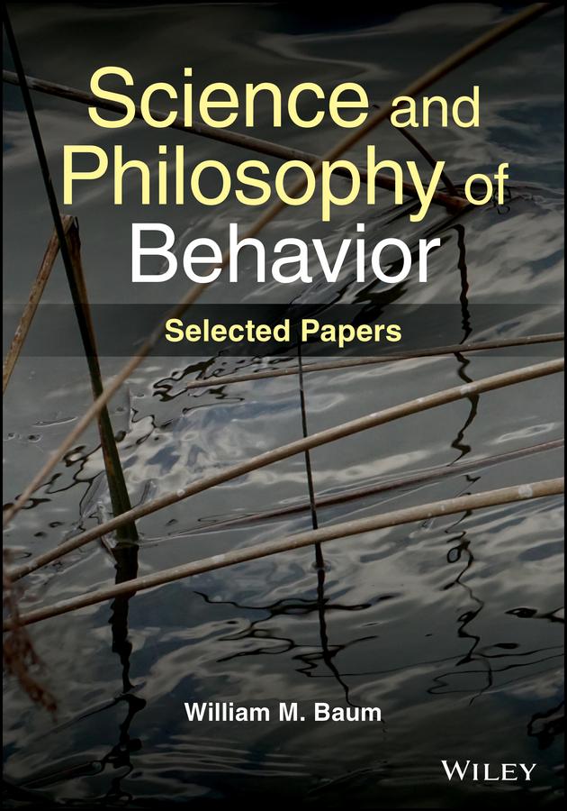 Science and Philosophy of Behavior by William M. Baum