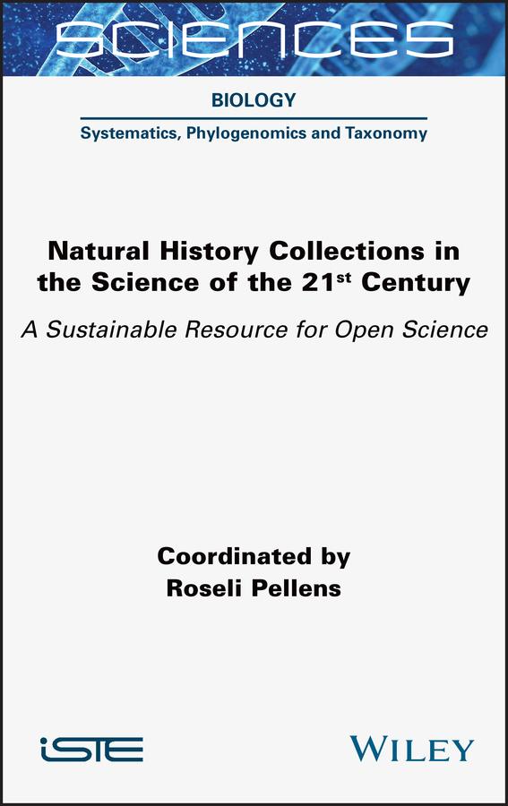 Natural History Collections in the Science of the 21st Century by Roseli Pellens