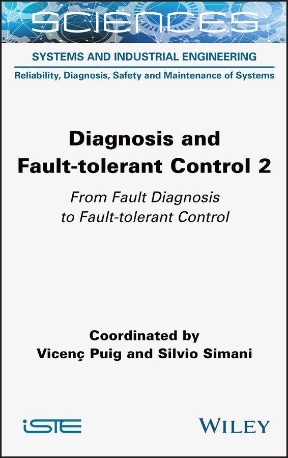 Diagnosis and Fault-tolerant Control Volume 2 by Silvio Simani, Vicenc Puig