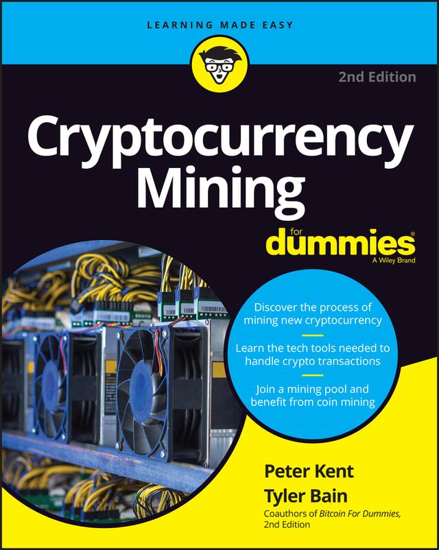 Cryptocurrency Mining For Dummies by Peter Kent, Tyler Bain