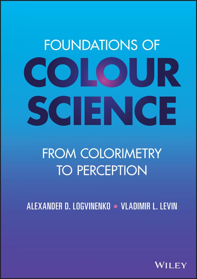 Foundations of Colour Science by Alexander D. Logvinenko, Vladimir L. Levin