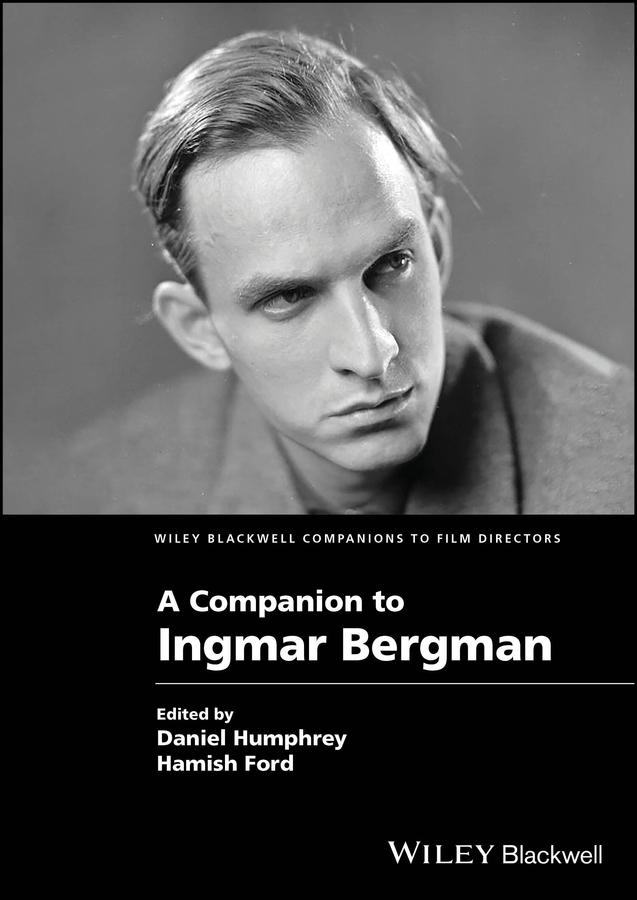A Companion to Ingmar Bergman by Daniel Humphrey, Hamish Ford
