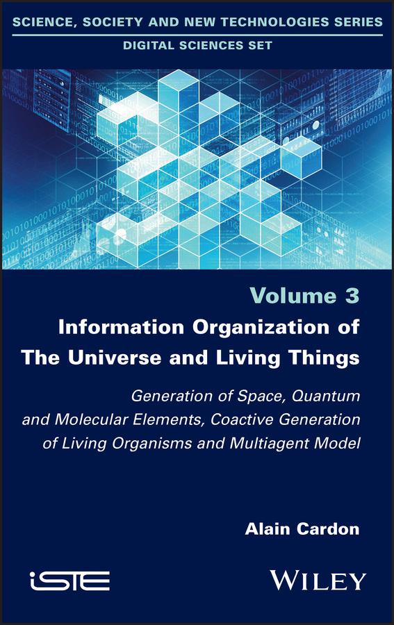 Information Organization of the Universe and Living Things by Alain Cardon