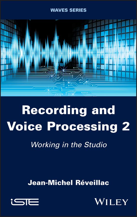 Recording and Voice Processing, Volume 2 by Jean-Michel Réveillac