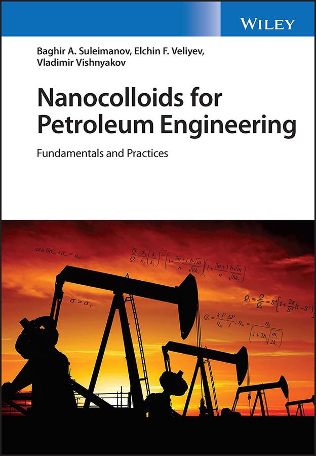 Nanocolloids for Petroleum Engineering by Baghir A. Suleimanov, Elchin F. Veliyev, Vladimir Vishnyakov