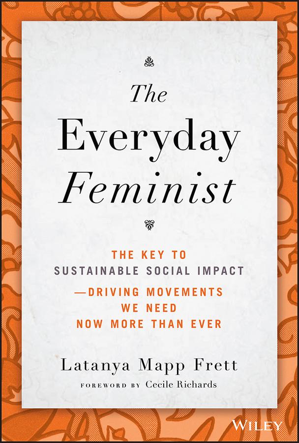 The Everyday Feminist by Cecile Richards, Latanya Mapp Frett