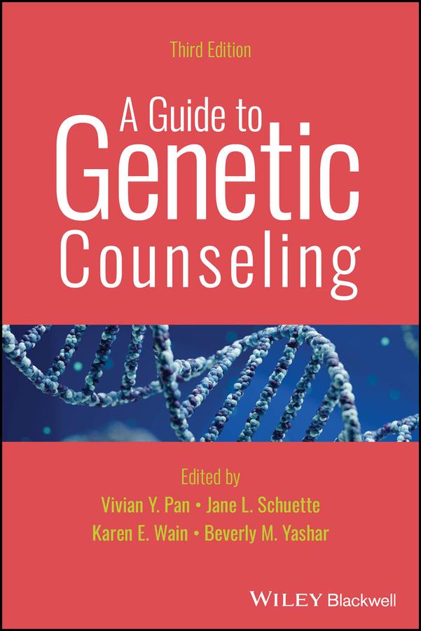 A Guide to Genetic Counseling by Beverly M. Yashar, Jane L. Schuette, Karen E. Wain, Vivian Y. Pan