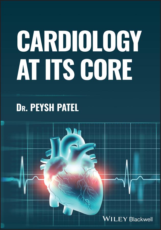 Cardiology at its Core by Peysh Patel