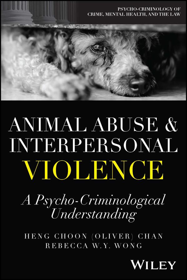 Animal Abuse and Interpersonal Violence by Heng Choon (Oliver) Chan, Rebecca W. Y. Wong
