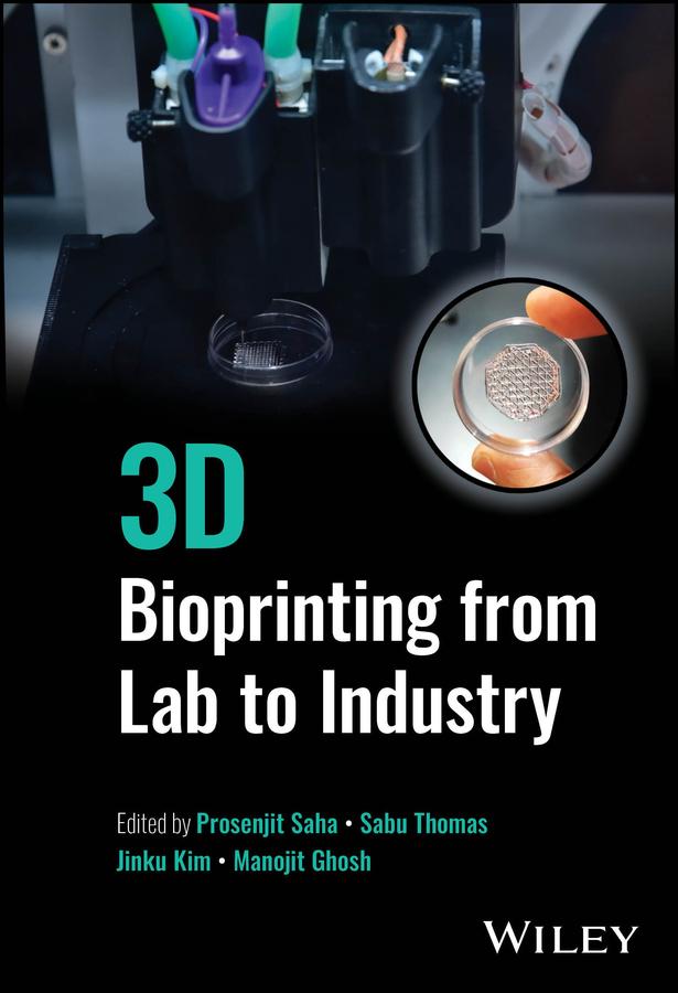 3D Bioprinting from Lab to Industry by Jinku Kim, Manojit Ghosh, Prosenjit Saha, Sabu Thomas
