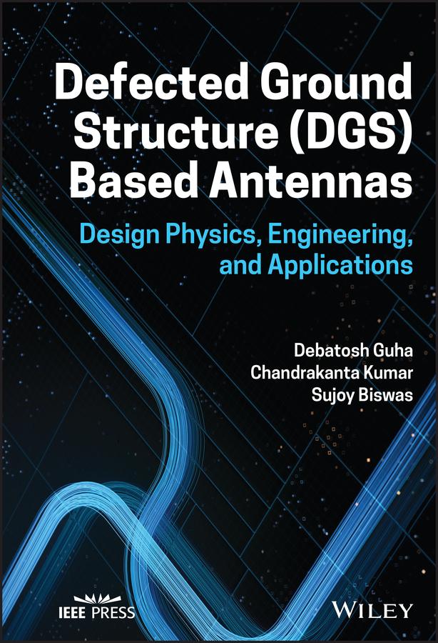 Defected Ground Structure (DGS) Based Antennas by Chandrakanta Kumar, Debatosh Guha, Sujoy Biswas