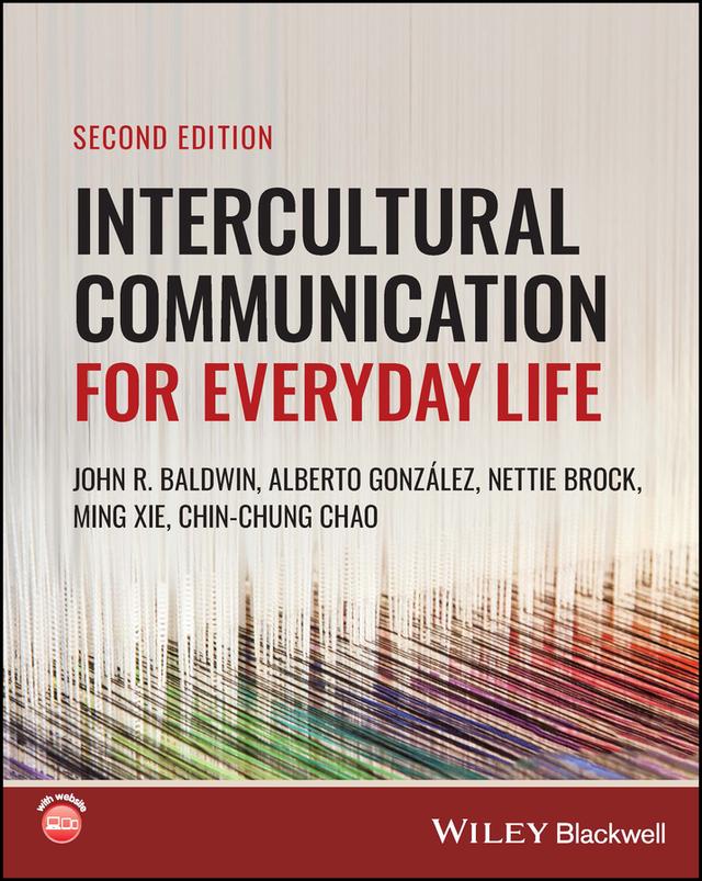 Intercultural Communication for Everyday Life by Alberto González, Chin-Chung Chao, John R. Baldwin, Ming Xie, Nettie Brock