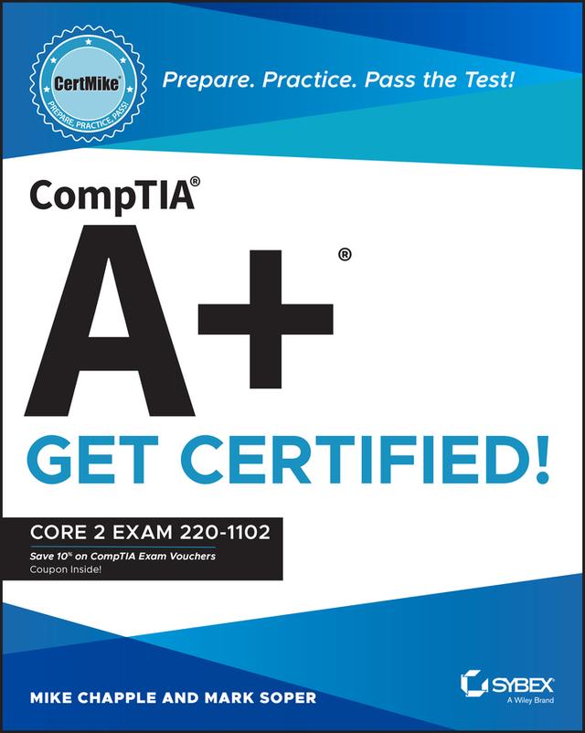 CompTIA A+ CertMike: Prepare. Practice. Pass the Test! Get Certified! by Mark Soper, Mike Chapple
