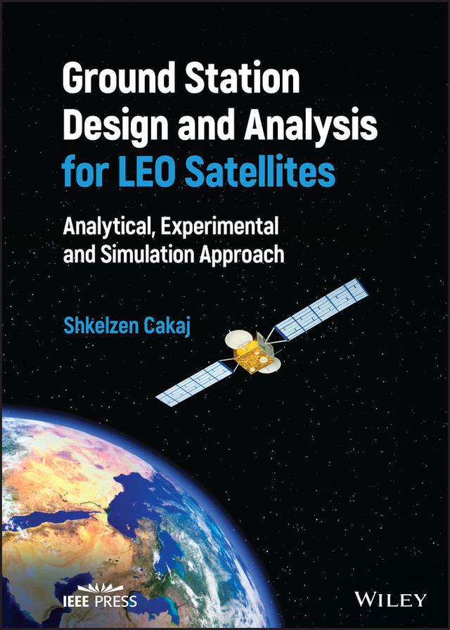Ground Station Design and Analysis for LEO Satellites by Shkelzen Cakaj
