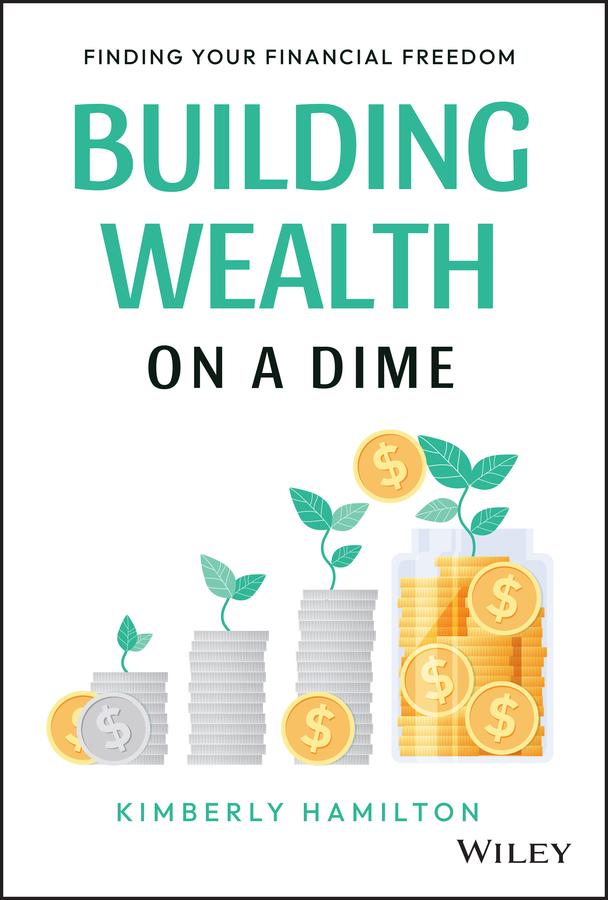 Building Wealth on a Dime by Kimberly Hamilton