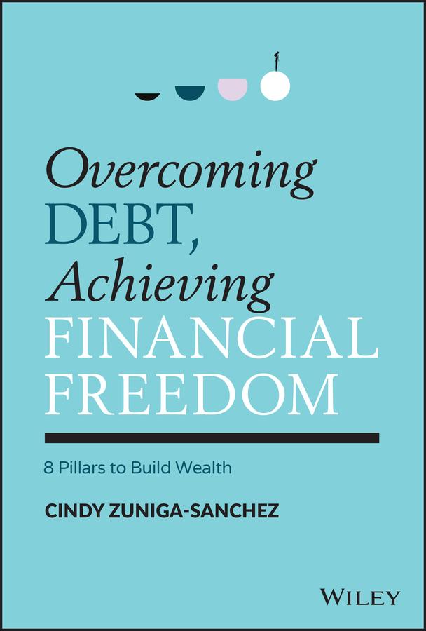 Overcoming Debt, Achieving Financial Freedom by Cindy Zuniga-Sanchez