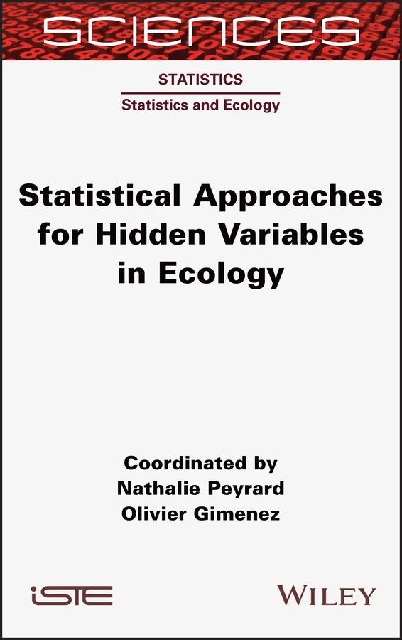 Statistical Approaches for Hidden Variables in Ecology by Nathalie Peyrard, Olivier Gimenez