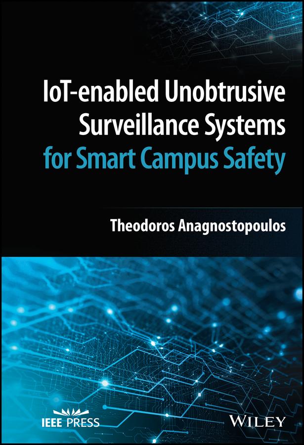 IoT-enabled Unobtrusive Surveillance Systems for Smart Campus Safety by Theodoros Anagnostopoulos